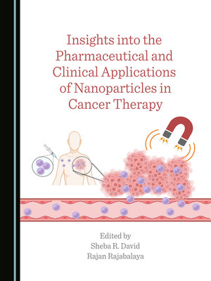cover image of Insights into the Pharmaceutical and Clinical Applications of Nanoparticles in Cancer Therapy